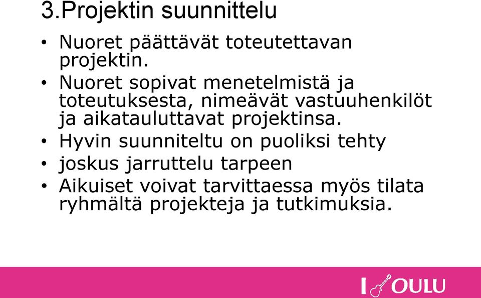 aikatauluttavat projektinsa.