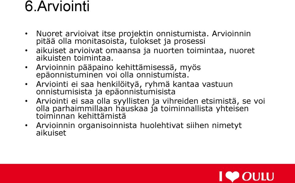 Arvioinnin pääpaino kehittämisessä, myös epäonnistuminen voi olla onnistumista.