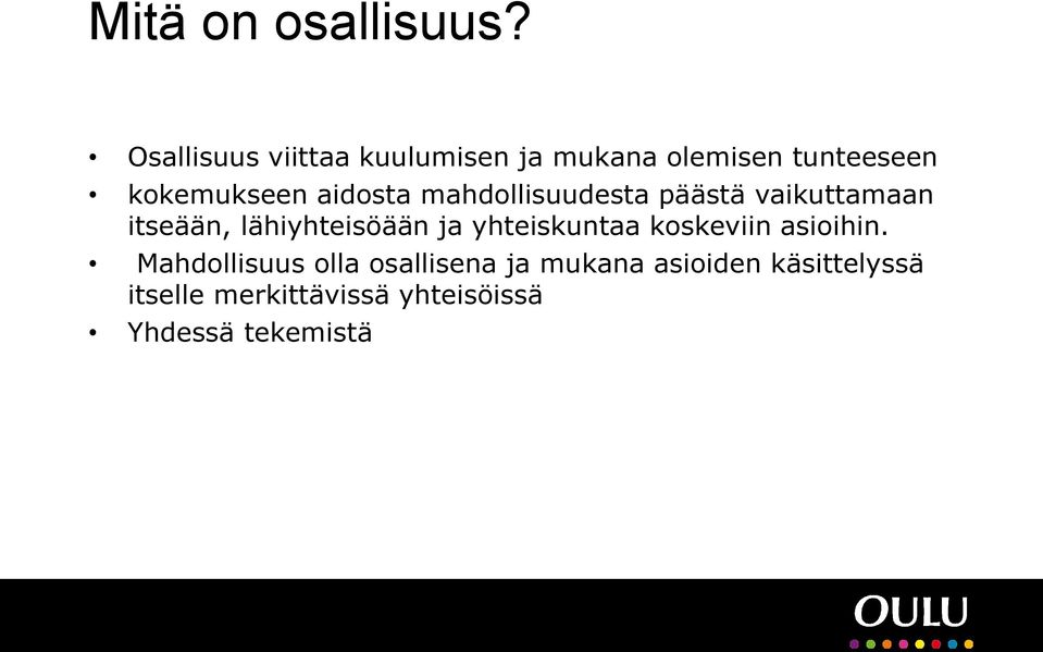 aidosta mahdollisuudesta päästä vaikuttamaan itseään, lähiyhteisöään ja