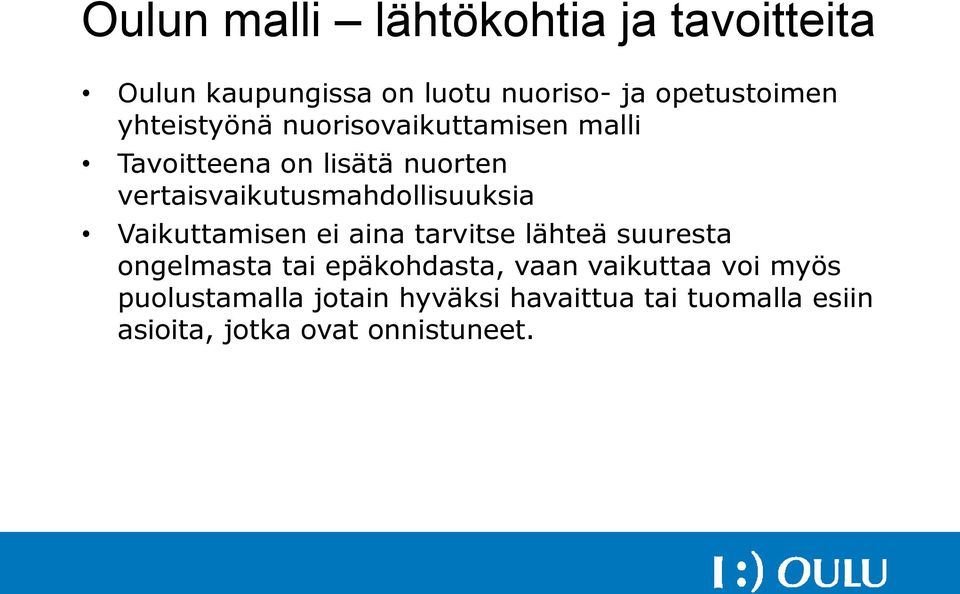 vertaisvaikutusmahdollisuuksia Vaikuttamisen ei aina tarvitse lähteä suuresta ongelmasta tai