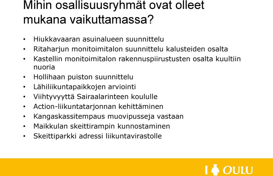 rakennuspiirustusten osalta kuultiin nuoria Hollihaan puiston suunnittelu Lähiliikuntapaikkojen arviointi Viihtyvyyttä