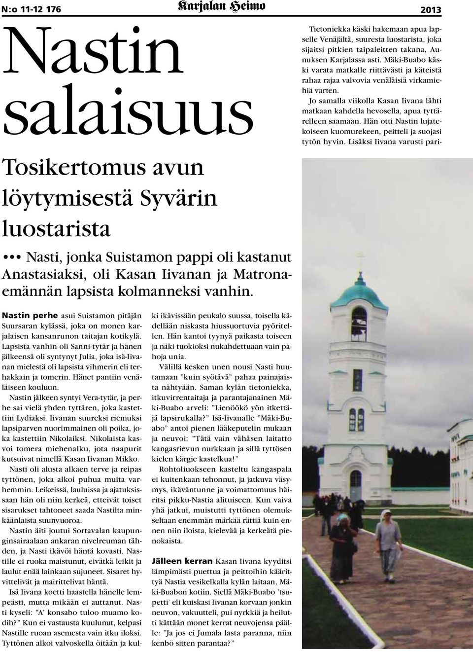 Mäki-Buabo käski varata matkalle riittävästi ja käteistä rahaa rajaa valvovia venäläisiä virkamiehiä varten.