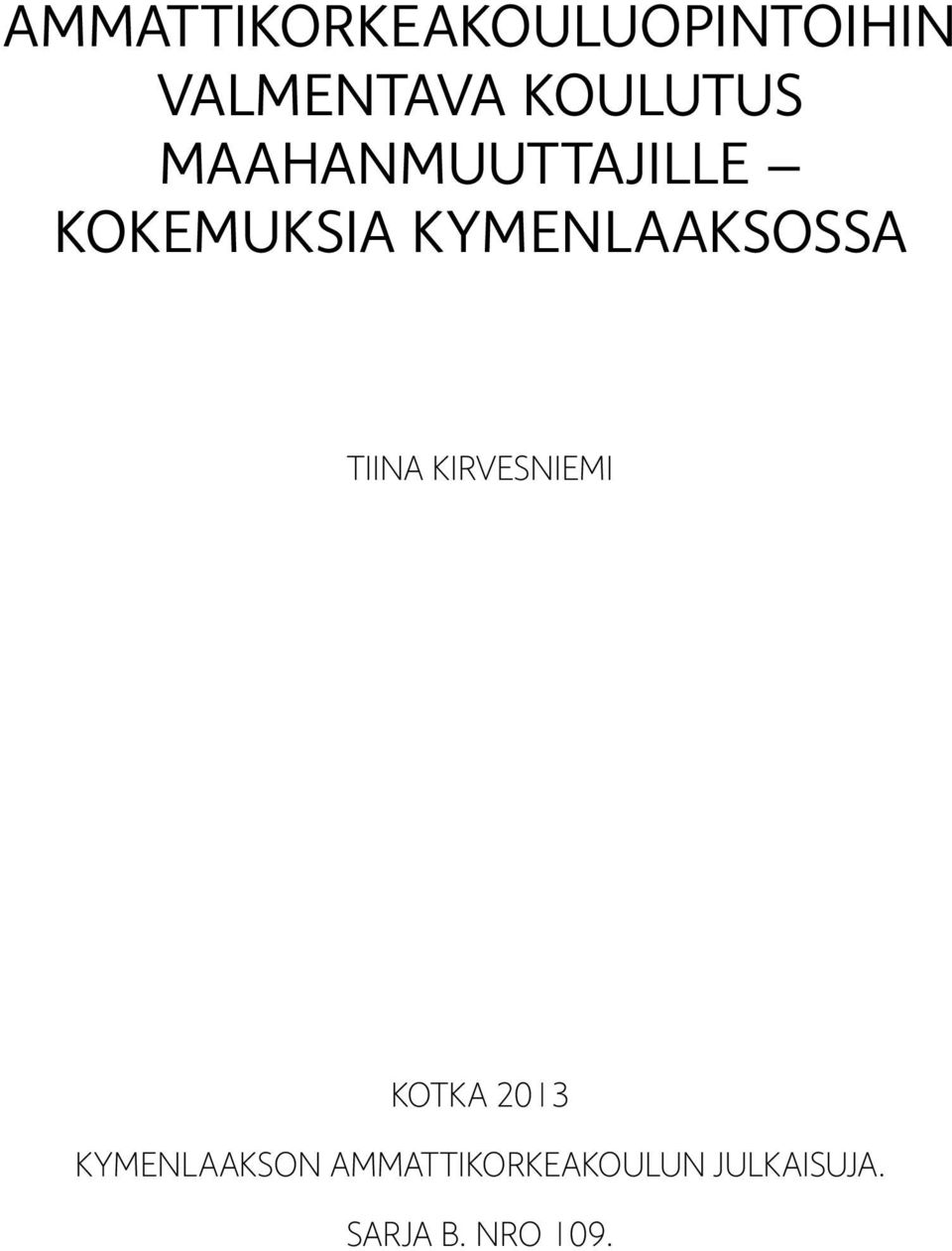 Kymenlaaksossa Tiina Kirvesniemi KoTKA 2013