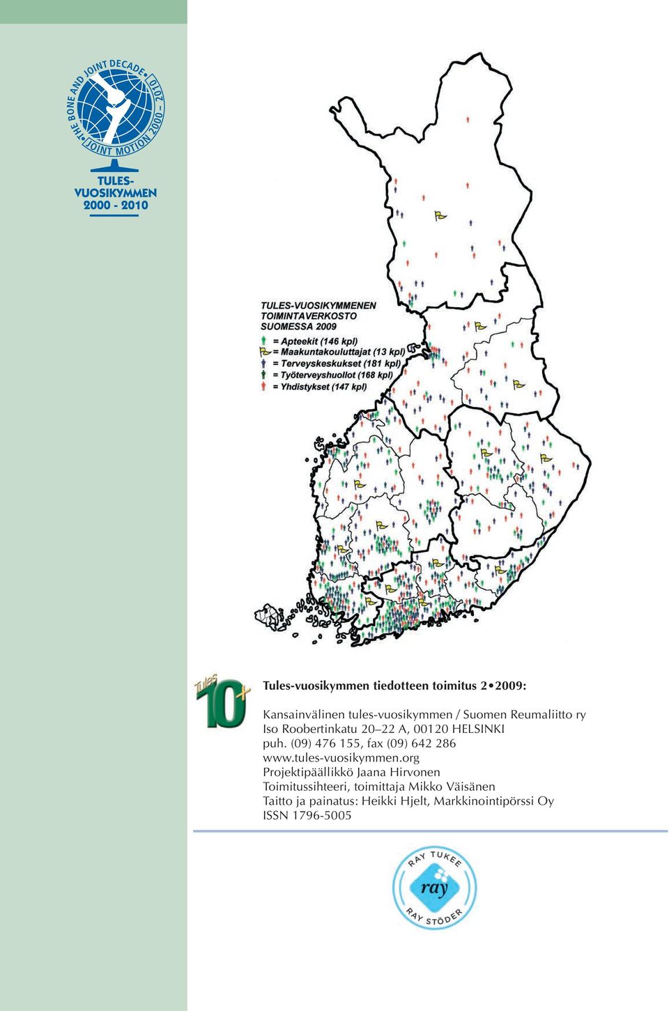 (09) 476 155, fax (09) 642 286 www.tules-vuosikymmen.