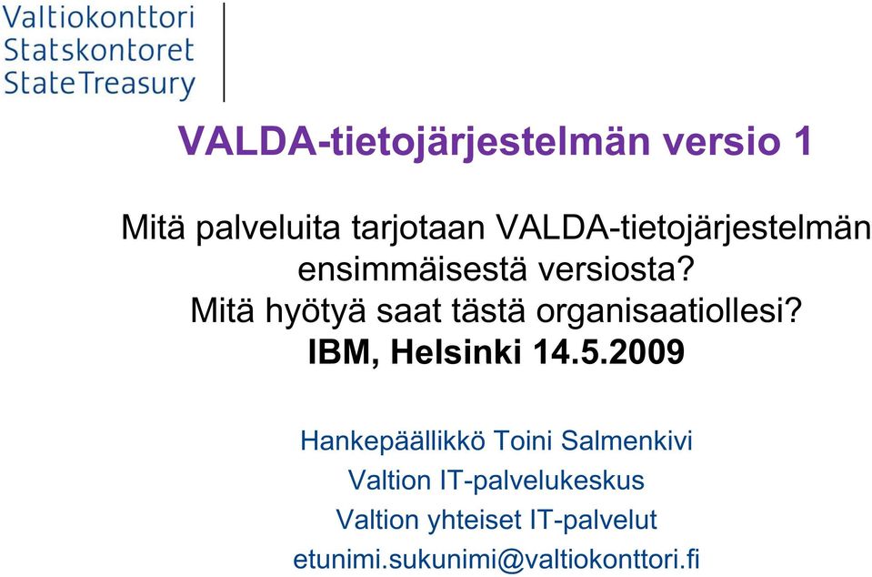 Mitä hyötyä saat tästä organisaatiollesi? IBM, Helsinki 14.5.