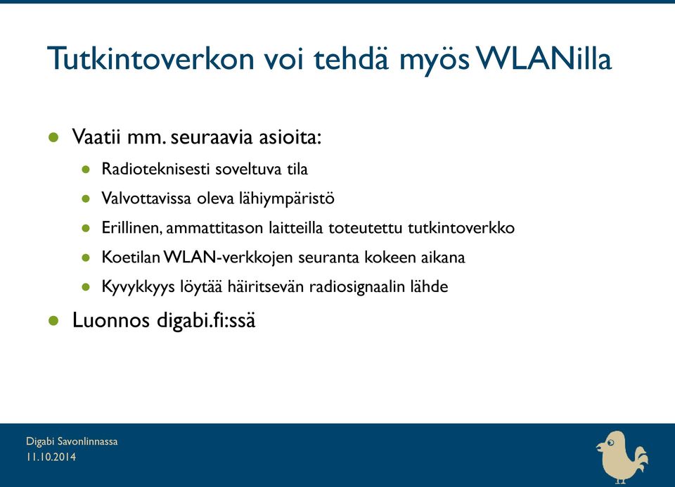 lähiympäristö Erillinen, ammattitason laitteilla toteutettu tutkintoverkko