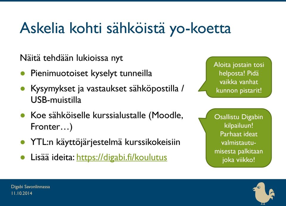 käyttöjärjestelmä kurssikokeisiin Lisää ideita: https://digabi.fi/koulutus Aloita jostain tosi helposta!