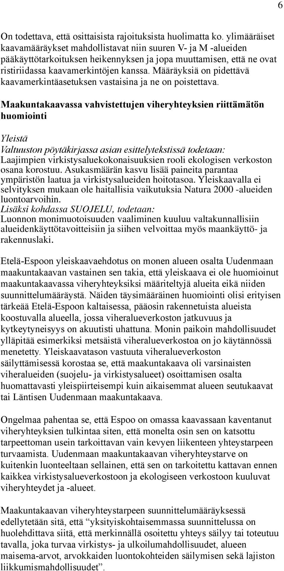 Määräyksiä on pidettävä kaavamerkintäasetuksen vastaisina ja ne on poistettava.