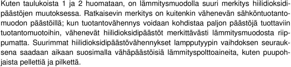 tuottaviin tuotantomuotoihin, vähenevät hiilidioksidipäästöt merkittävästi lämmitysmuodosta riippumatta.