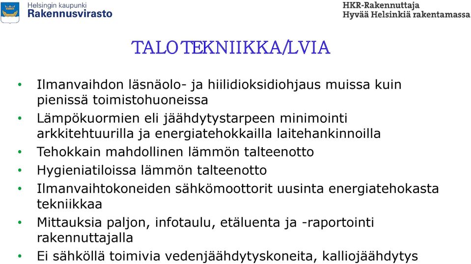 talteenotto Hygieniatiloissa lämmön talteenotto Ilmanvaihtokoneiden sähkömoottorit uusinta energiatehokasta tekniikkaa