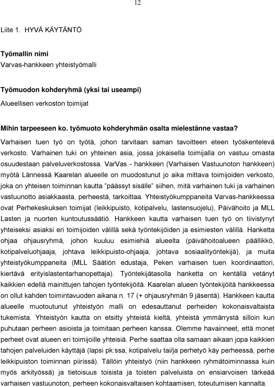 Varhainen tuki on yhteinen asia, jossa jokaisella toimijalla on vastuu omasta osuudestaan palveluverkostossa.