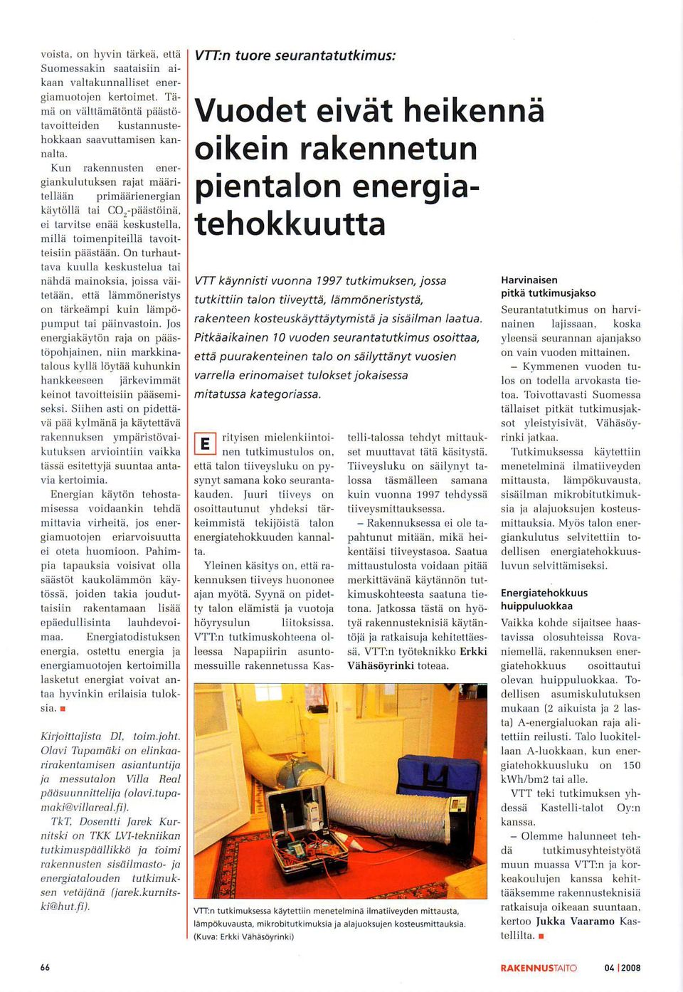 rillii toidrenfit illii t.!oil tehokkuutta lcisjln laasltiin O. lrlrhr Li I l.!. kurlla kesluslclua f.i niihdii maidoksia. joissa!ai VTT keynnisti vuonna 1997 tutkinuksen, jossa lclai5n.