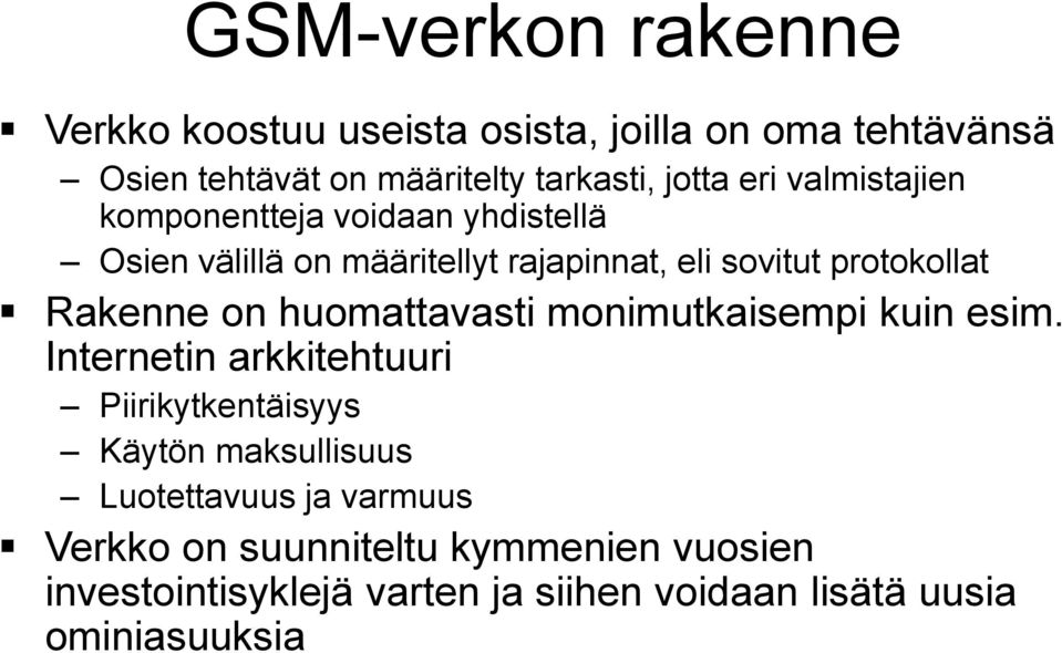 Rakenne on huomattavasti monimutkaisempi kuin esim.