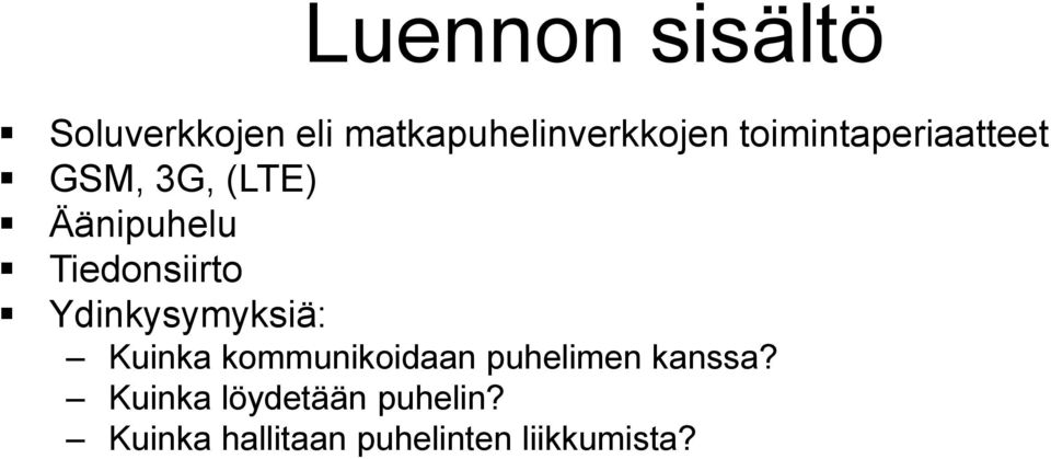 Ydinkysymyksiä: Kuinka kommunikoidaan puhelimen kanssa?