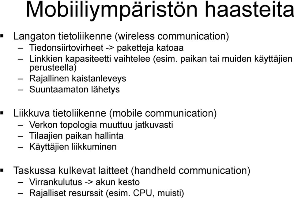 paikan tai muiden käyttäjien perusteella) Rajallinen kaistanleveys Suuntaamaton lähetys Liikkuva tietoliikenne (mobile