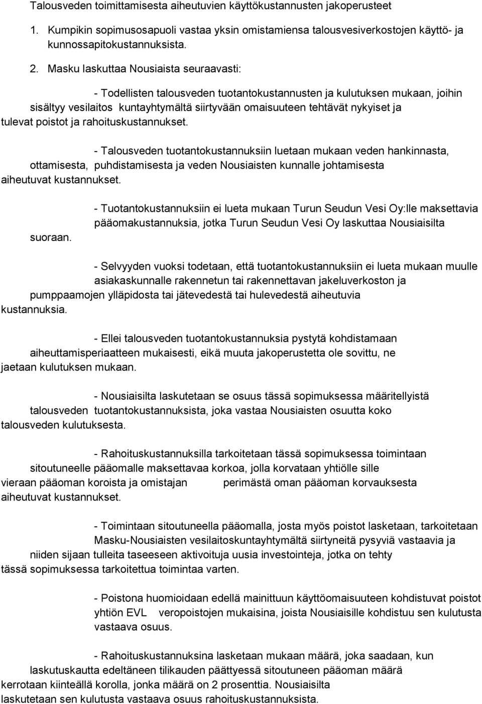tulevat poistot ja rahoituskustannukset.