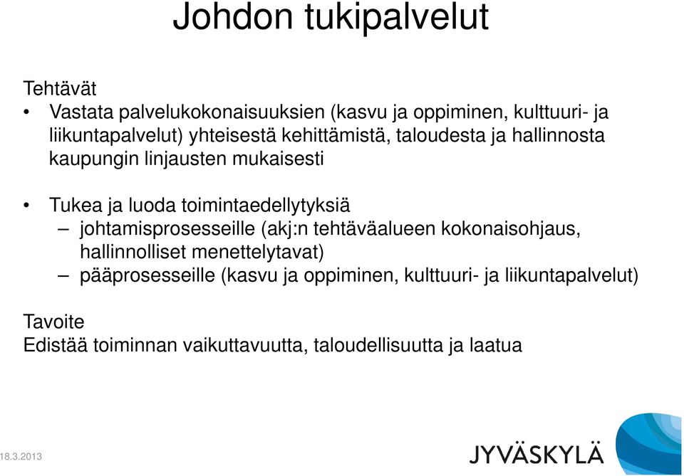 toimintaedellytyksiä johtamisprosesseille (akj:n tehtäväalueen kokonaisohjaus, hallinnolliset menettelytavat)