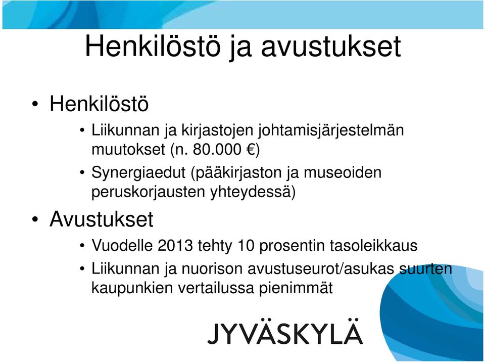 000 ) Synergiaedut (pääkirjaston ja museoiden peruskorjausten yhteydessä)