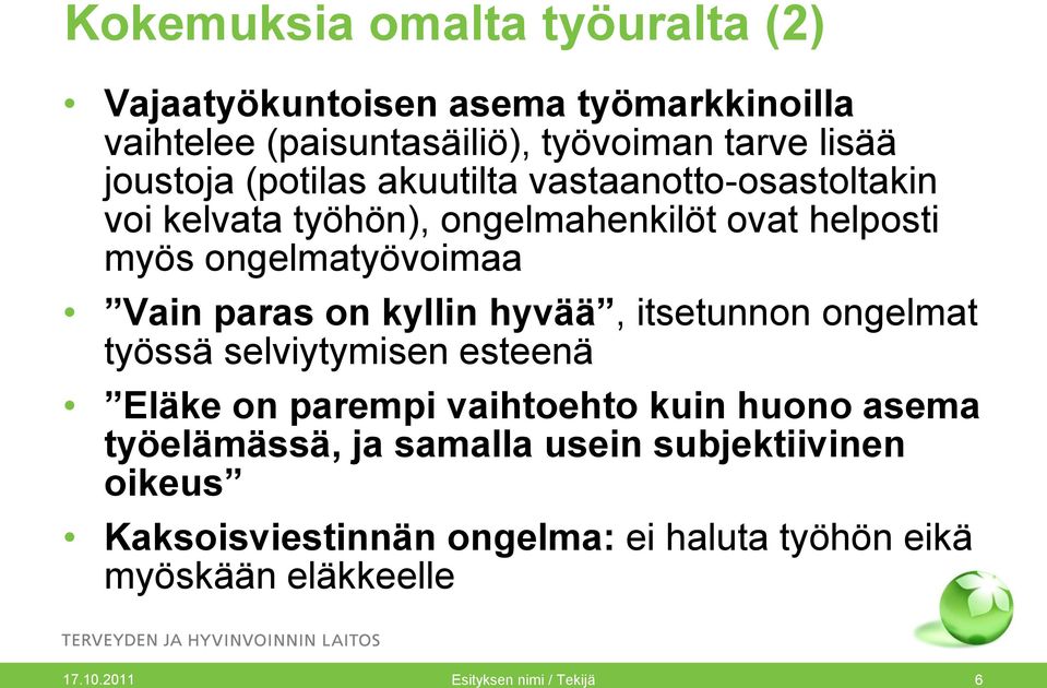 kyllin hyvää, itsetunnon ongelmat työssä selviytymisen esteenä Eläke on parempi vaihtoehto kuin huono asema työelämässä, ja samalla