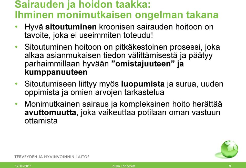 Sitoutuminen hoitoon on pitkäkestoinen prosessi, joka alkaa asianmukaisen tiedon välittämisestä ja päätyy parhaimmillaan hyvään