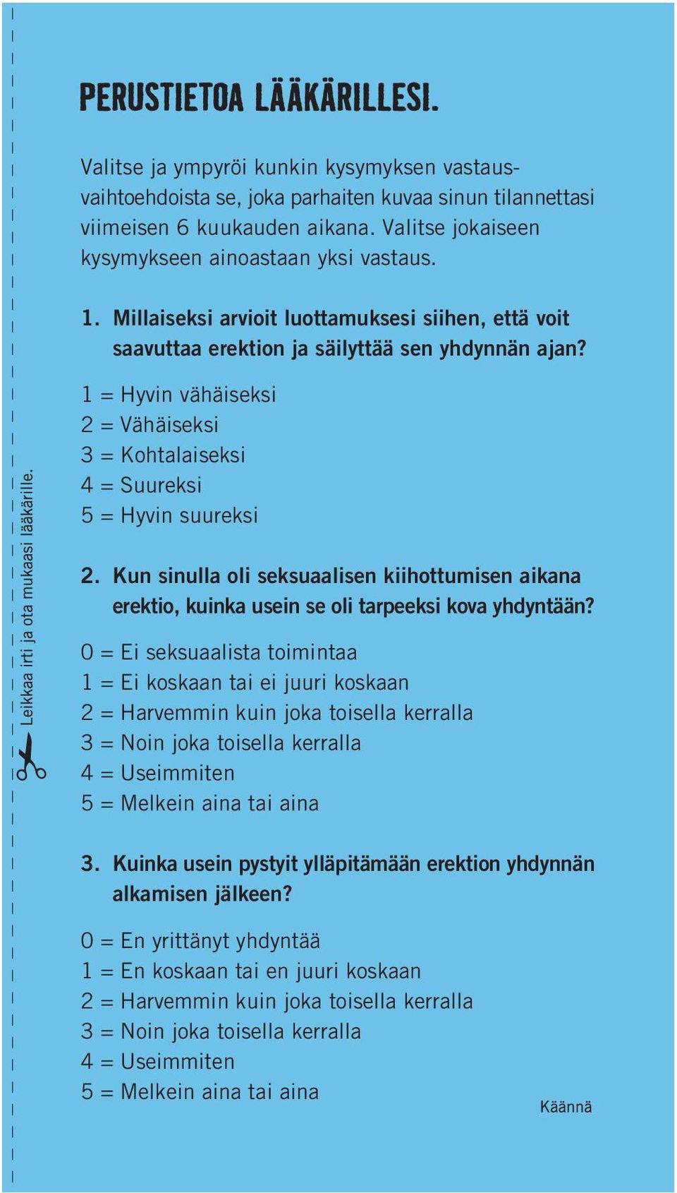 Kun sinulla oli seksuaalisen kiihottumisen aikana erektio, kuinka usein se oli tarpeeksi kova yhdyntään?