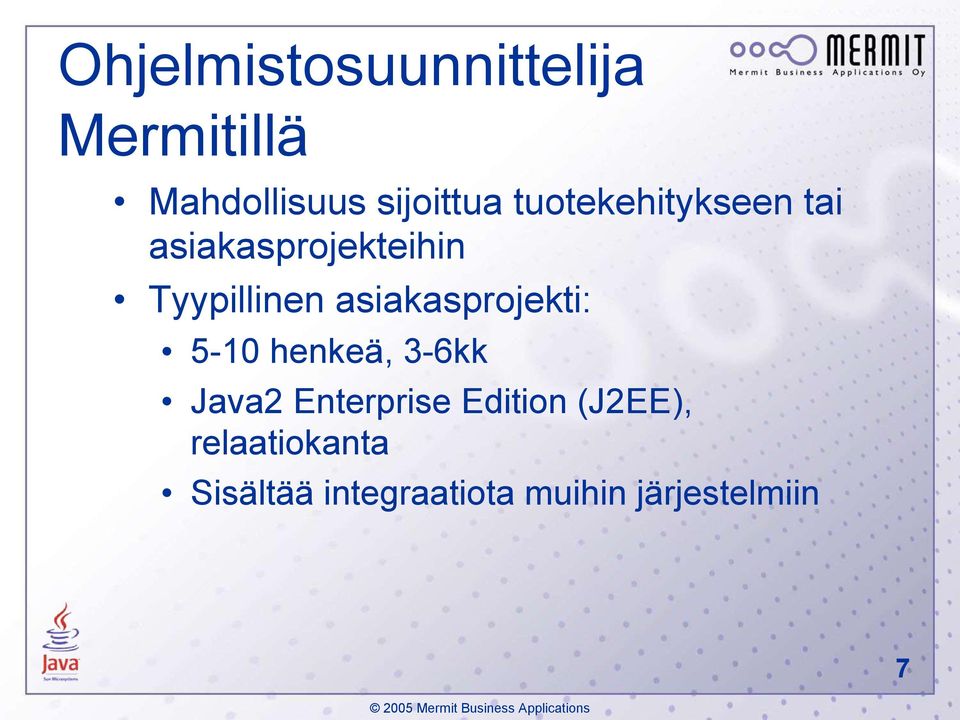 asiakasprojekti: 5-10 henkeä, 3-6kk Java2 Enterprise