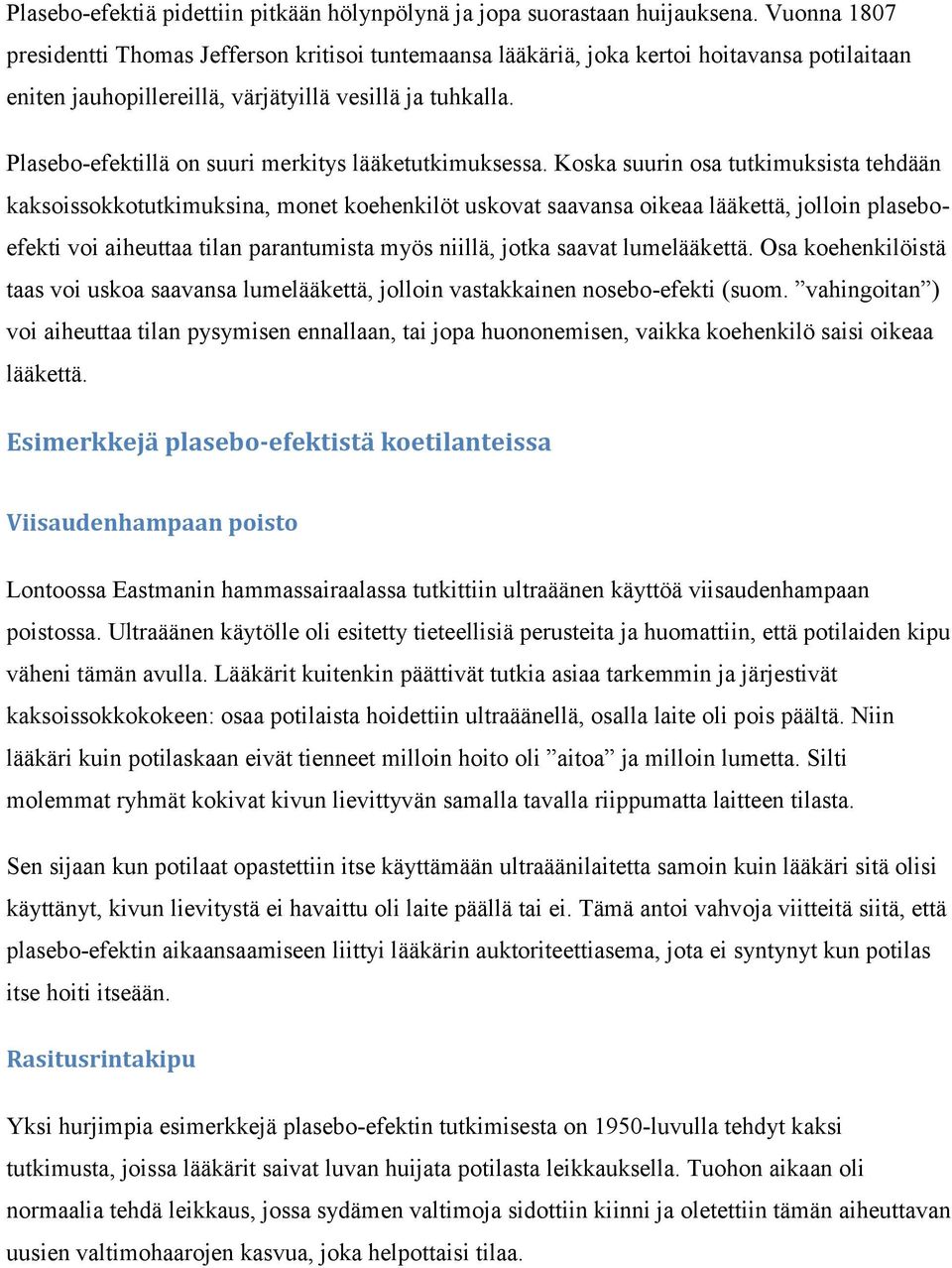 Plasebo-efektillä on suuri merkitys lääketutkimuksessa.