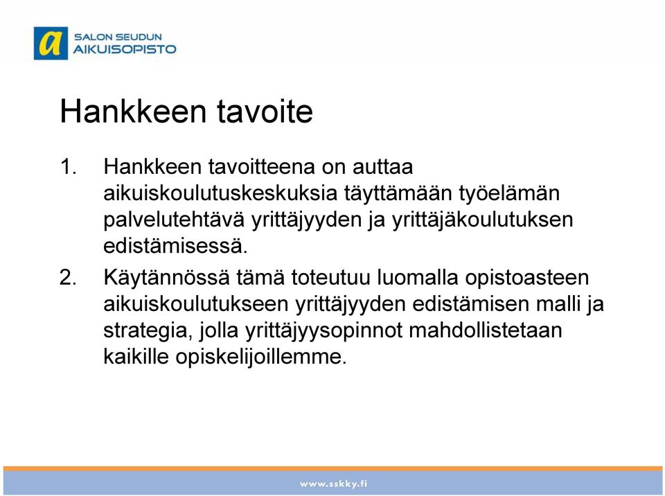 työelämän ä palvelutehtävä yrittäjyyden ja yrittäjäkoulutuksen edistämisessä. 2.