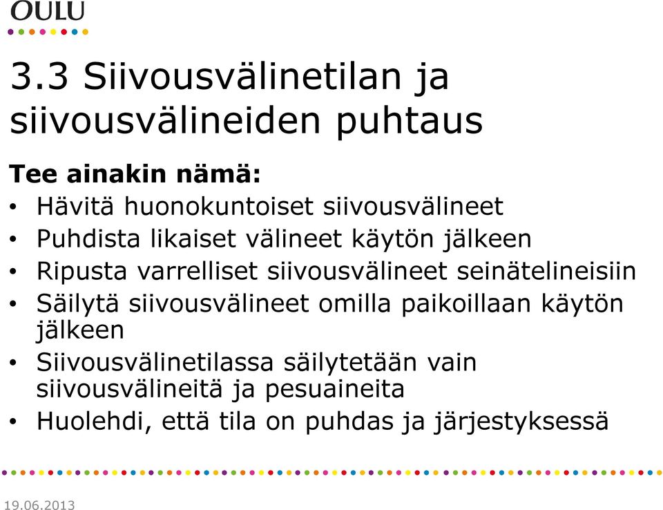 seinätelineisiin Säilytä siivousvälineet omilla paikoillaan käytön jälkeen