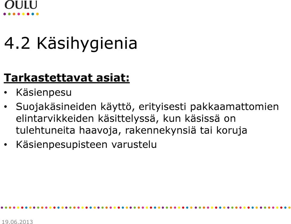 elintarvikkeiden käsittelyssä, kun käsissä on