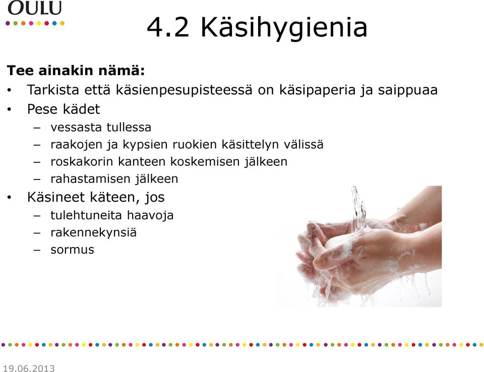 ruokien käsittelyn välissä roskakorin kanteen koskemisen jälkeen