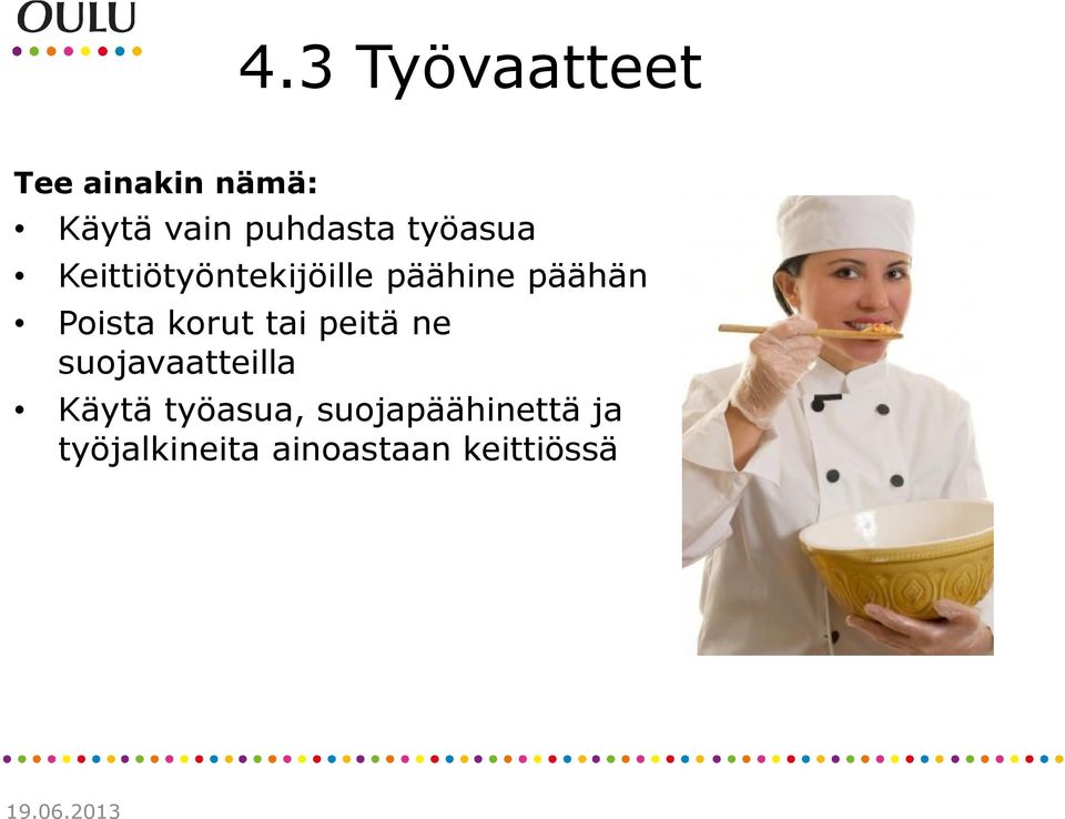 päähän Poista korut tai peitä ne suojavaatteilla