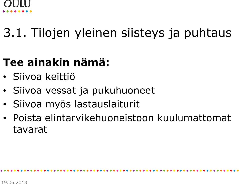 pukuhuoneet Siivoa myös lastauslaiturit