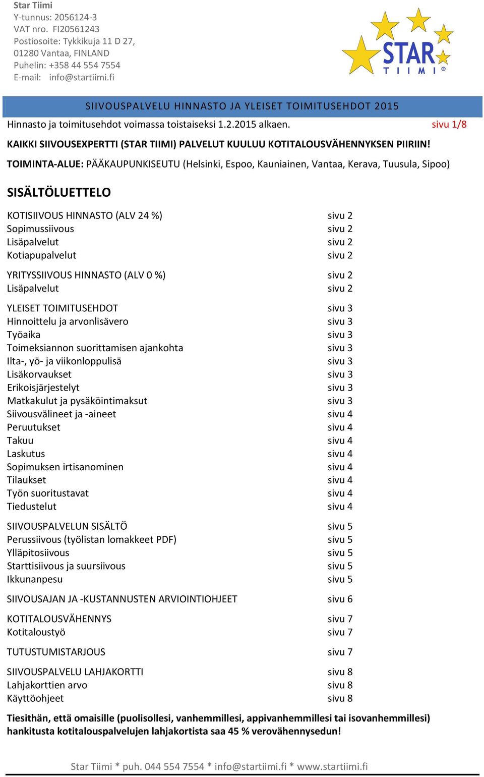 sivu 1/8 KAIKKI SIIVOUSEXPERTTI (STAR TIIMI) PALVELUT KUULUU KOTITALOUSVÄHENNYKSEN PIIRIIN!