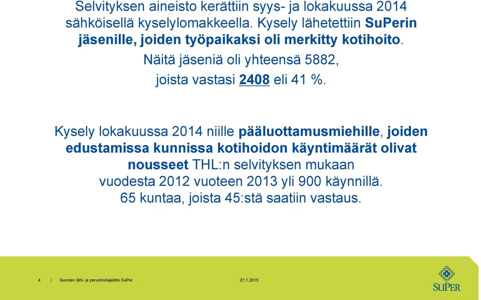 Näitä jäseniä oli yhteensä 5882, joista vastasi 2408 eli 41 %.