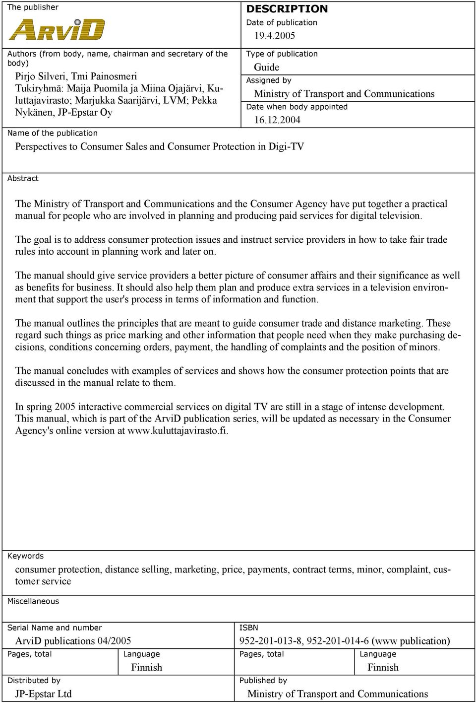 JP-Epstar Oy Type of publication Guide Assigned by Ministry of Transport and Communications Date when body appointed 16.12.