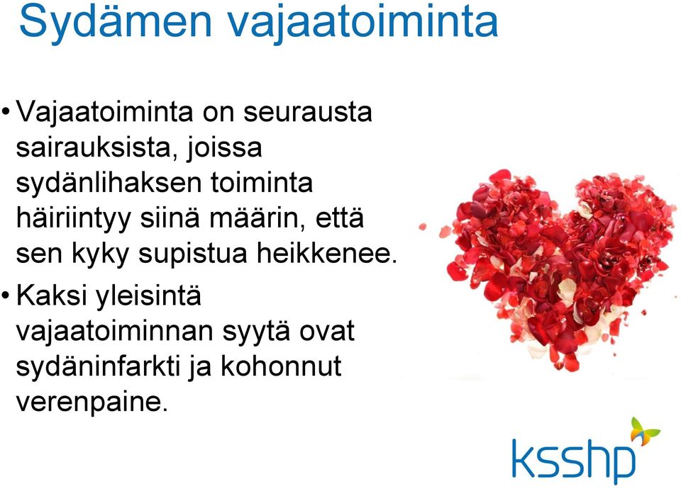 siinä määrin, että sen kyky supistua heikkenee.