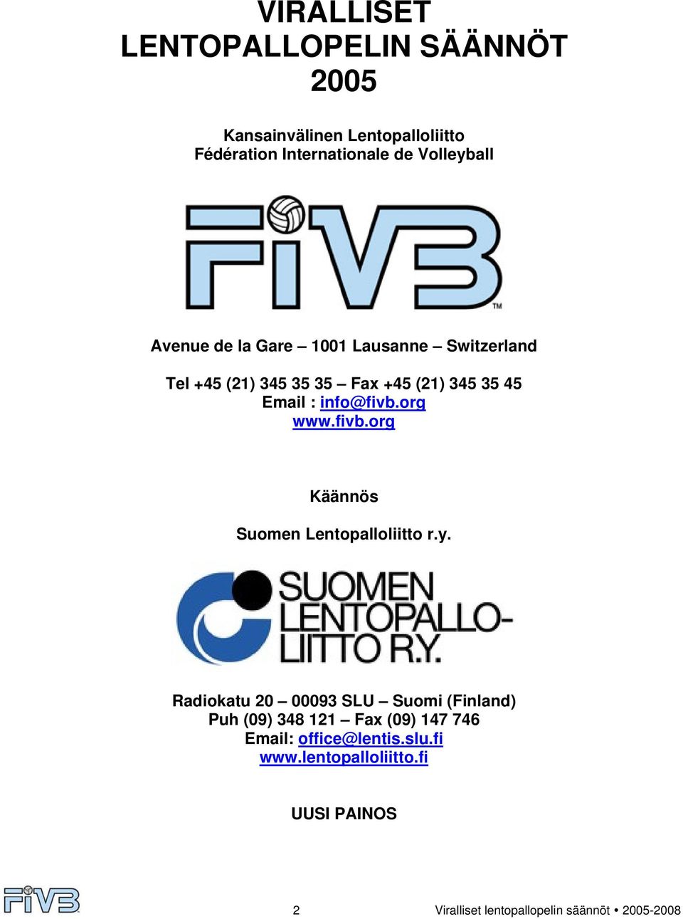 org www.fivb.org Käännös Suomen Lentopalloliitto r.y.