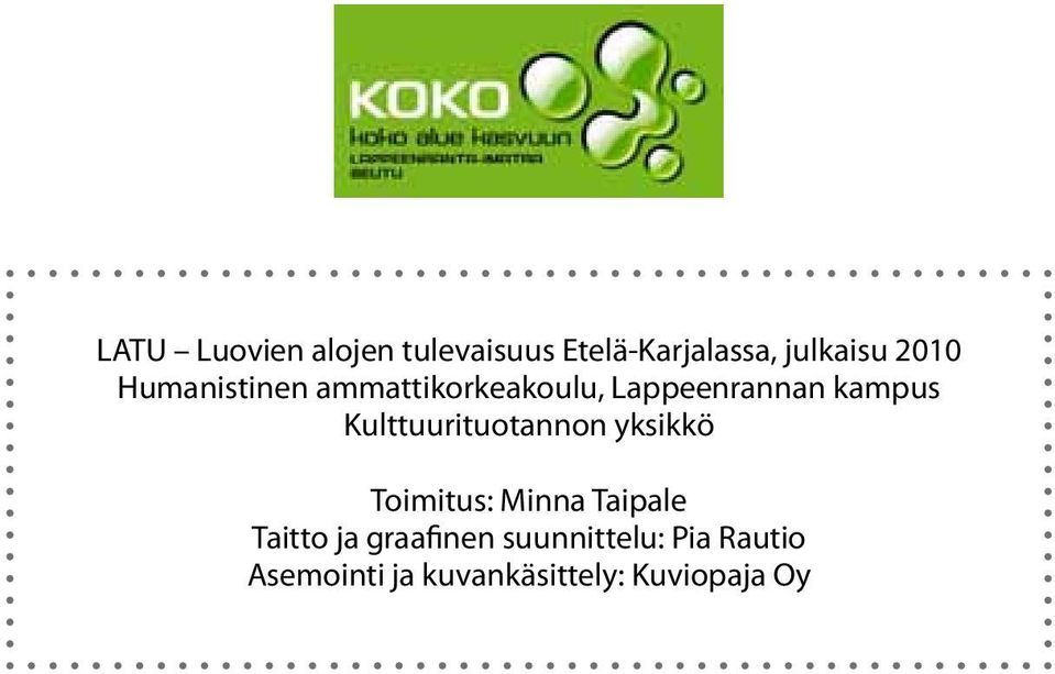 Kulttuurituotannon yksikkö Toimitus: Minna Taipale Taitto ja