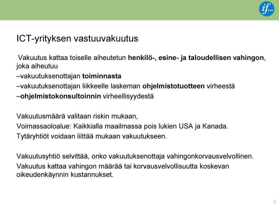 riskin mukaan, Voimassaoloalue: Kaikkialla maailmassa pois lukien USA ja Kanada. Tytäryhtiöt voidaan liittää mukaan vakuutukseen.