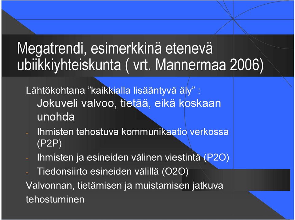 koskaan unohda - Ihmisten tehostuva kommunikaatio verkossa (P2P) - Ihmisten ja esineiden