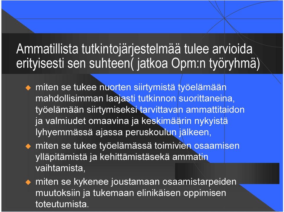 ja keskimäärin nykyistä lyhyemmässä ajassa peruskoulun jälkeen, u miten se tukee työelämässä toimivien osaamisen ylläpitämistä ja