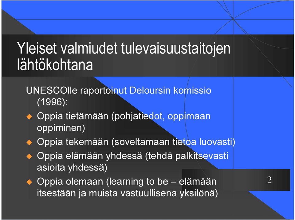 (soveltamaan tietoa luovasti) u Oppia elämään yhdessä (tehdä palkitsevasti asioita