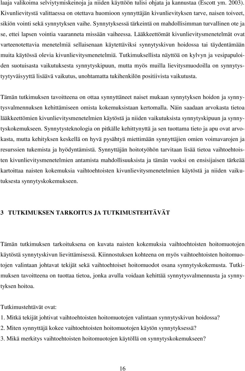 Synnytyksessä tärkeintä on mahdollisimman turvallinen ote ja se, ettei lapsen vointia vaaranneta missään vaiheessa.