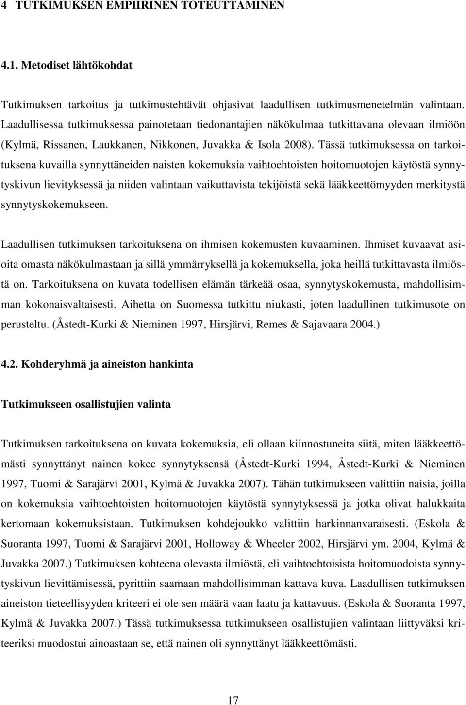 Tässä tutkimuksessa on tarkoituksena kuvailla synnyttäneiden naisten kokemuksia vaihtoehtoisten hoitomuotojen käytöstä synnytyskivun lievityksessä ja niiden valintaan vaikuttavista tekijöistä sekä