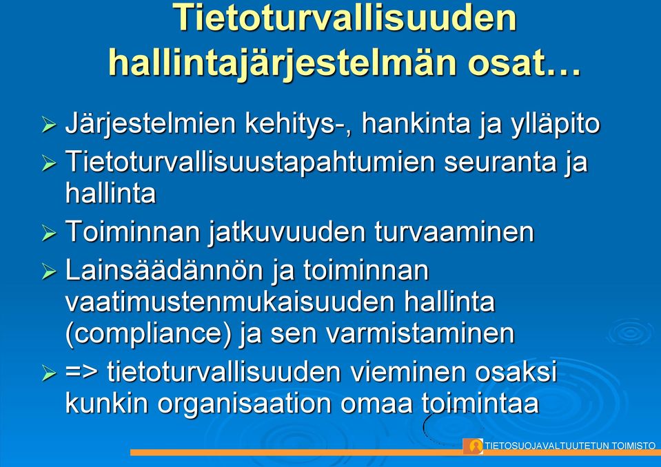 turvaaminen Lainsäädännön ja toiminnan vaatimustenmukaisuuden hallinta (compliance)