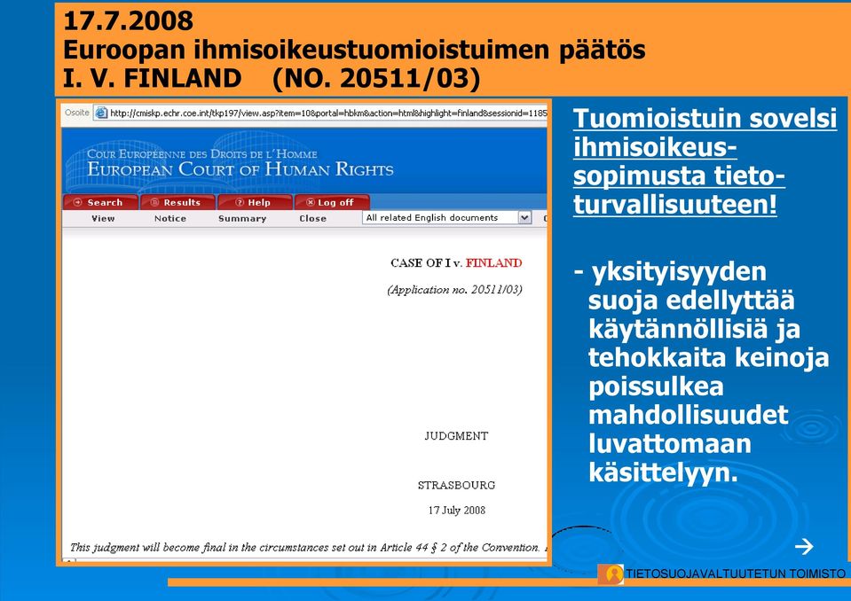 20511/03) Tuomioistuin sovelsi ihmisoikeussopimusta