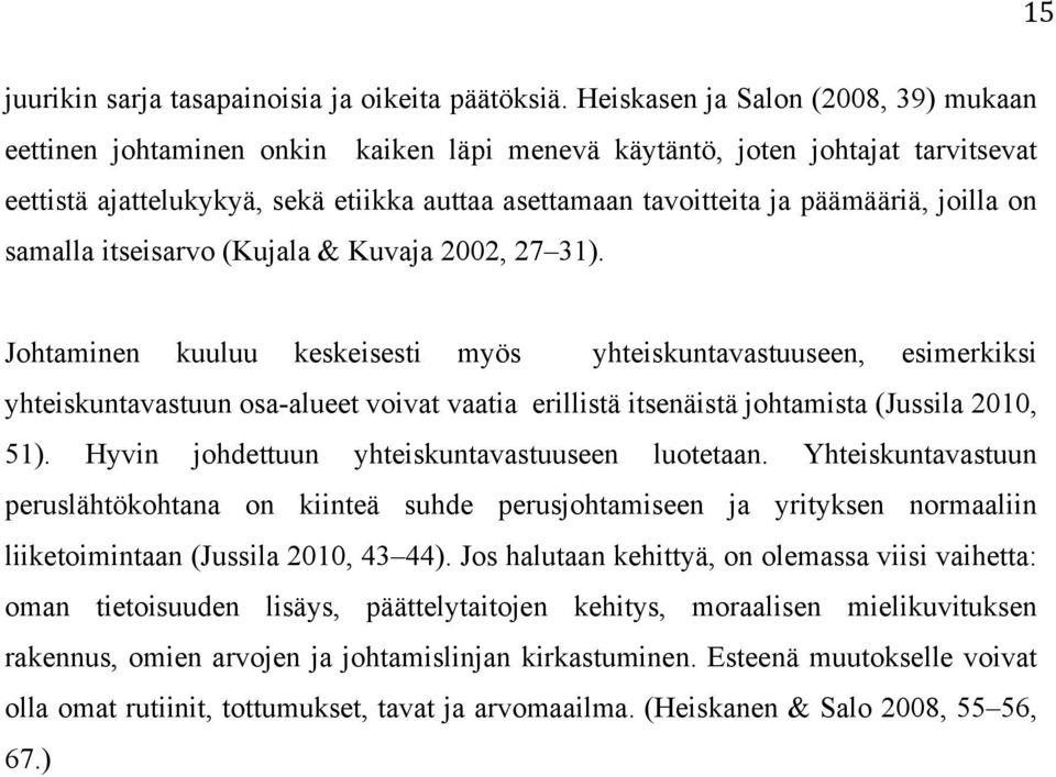 joilla on samalla itseisarvo (Kujala & Kuvaja 2002, 27 31).