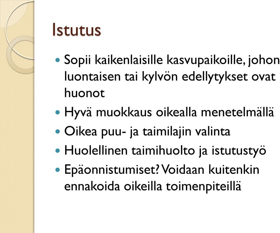 Oikea puu- ja taimilajin valinta Huolellinen taimihuolto ja