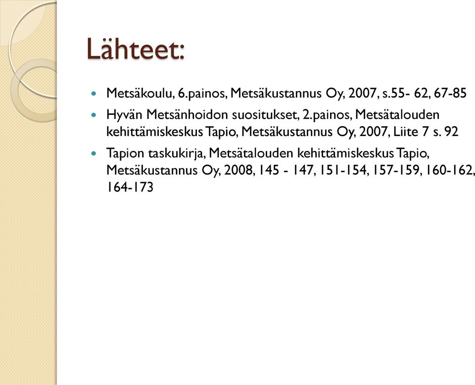 painos, Metsätalouden kehittämiskeskus Tapio, Metsäkustannus Oy, 2007, Liite 7